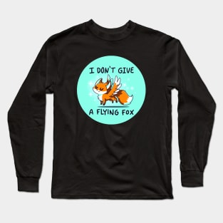 I don't give a flying fox! Cute Funny Fox animal lover Sarcastic Funny Quote Artwork Long Sleeve T-Shirt